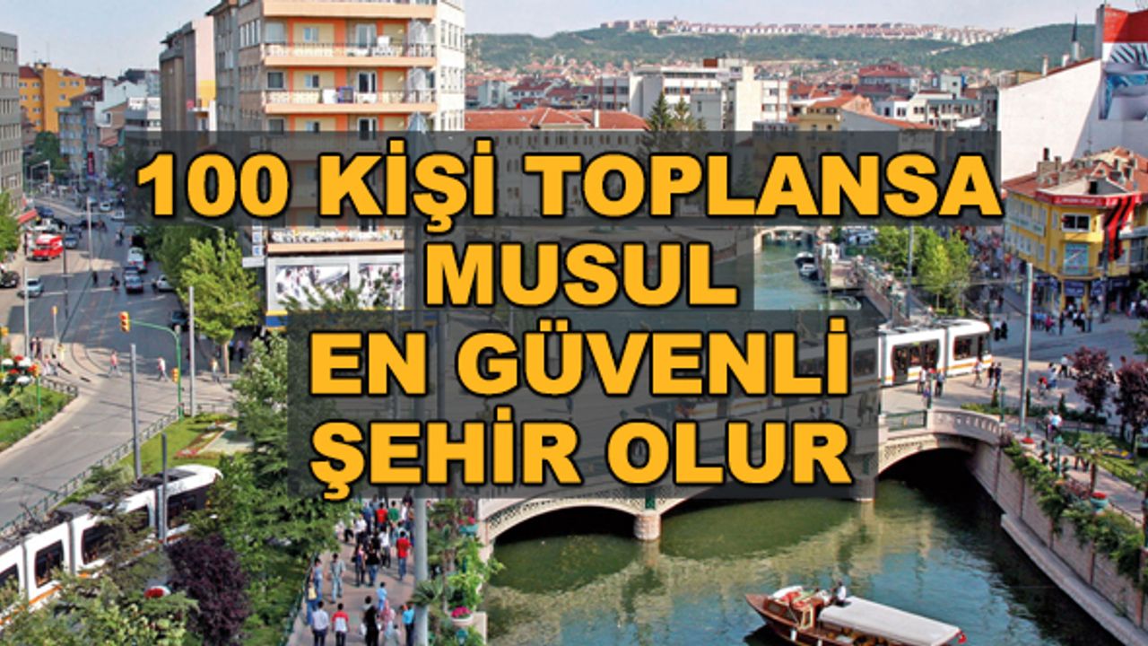 100 kişi toplansa Musul en güvenli şehir olur