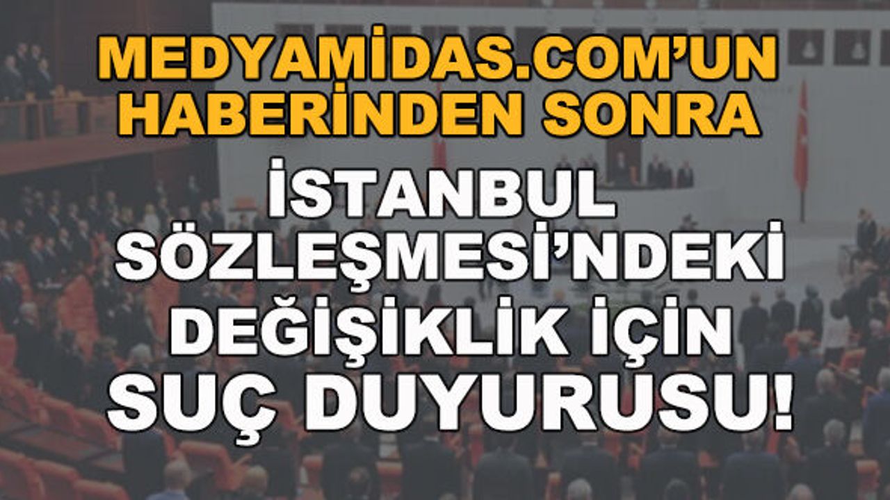 İstanbul Sözleşmesi’ndeki değişiklik için suç duyurusu!