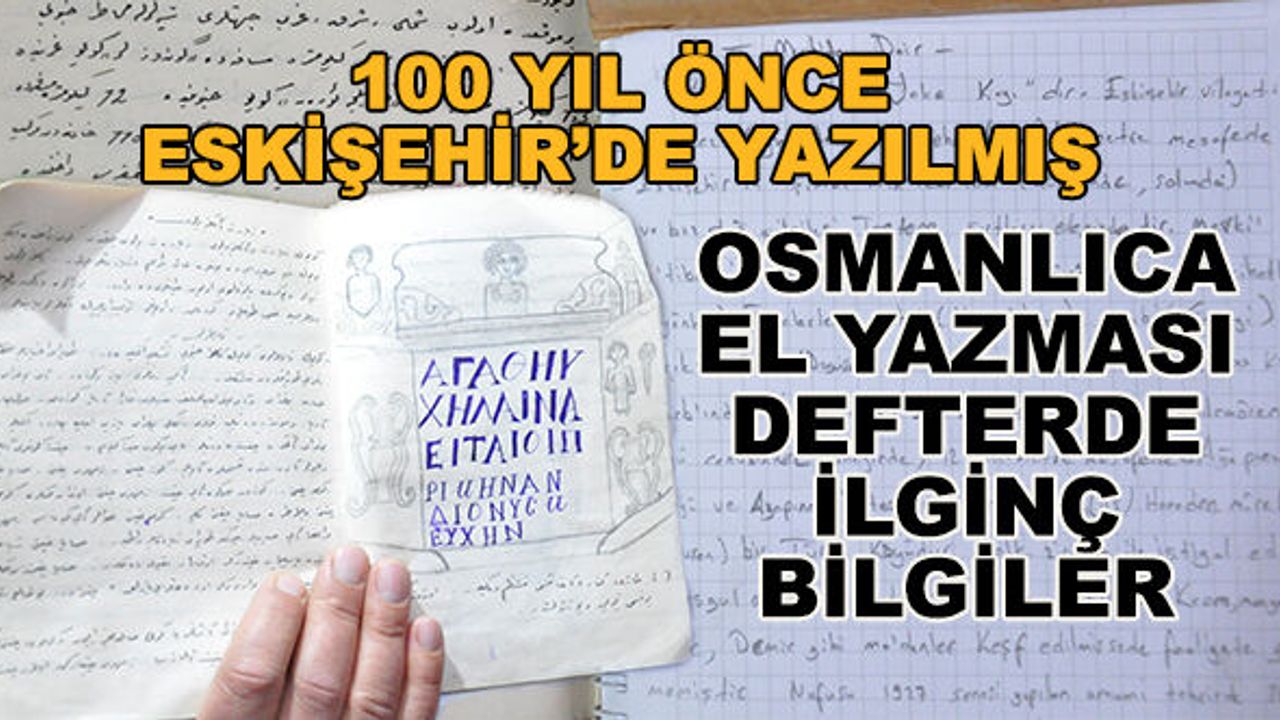 100 yıl önce Eskişehir'de yazılmış... Osmanlıca el yazması defterde ilginç bilgiler
