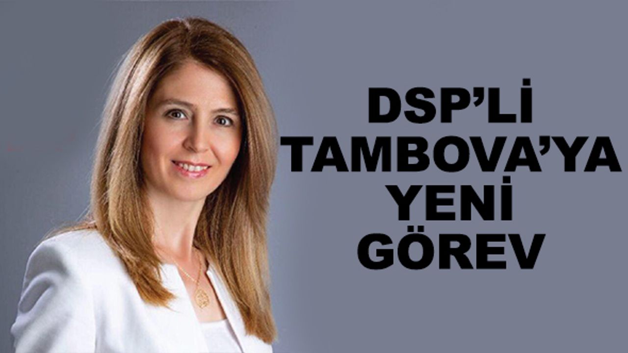 DSP'li Tambova'ya yeni görev