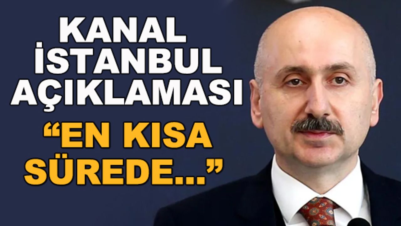 Kanal İstanbul açıklaması... "En kısa sürede..."