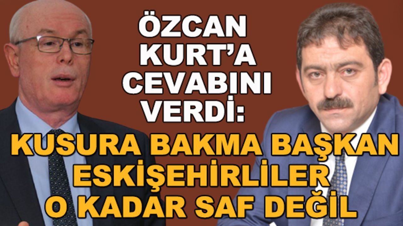 Murat Özcan Kurt'a cevabını verdi: Kusura bakma başkan, Eskişehirliler o kadar saf değil