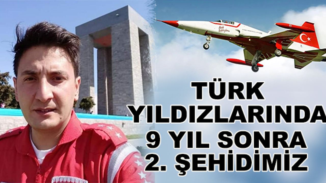 Türk Yıldızları'nda 9 yıl sonra 2. şehidimiz