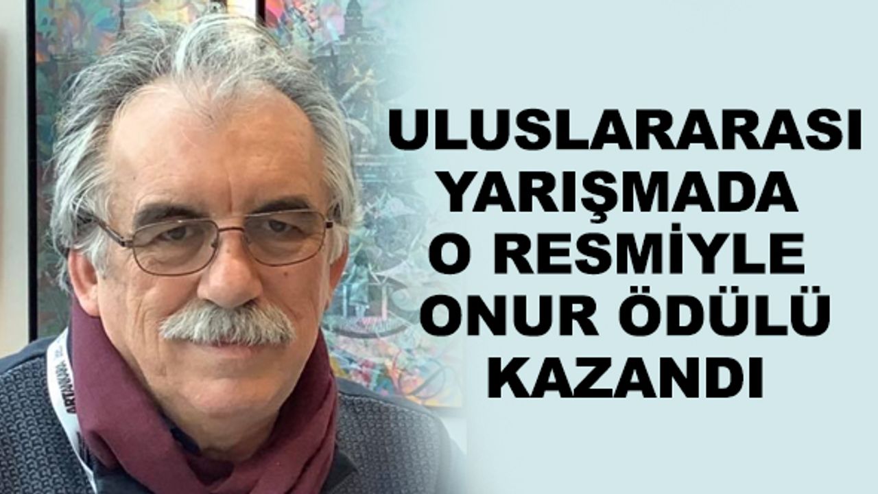 Uluslararası yarışmada o resmiyle Onur Ödülü kazandı