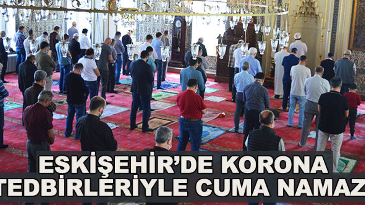 Eskişehir'de korona tedbirleriyle cuma namazı