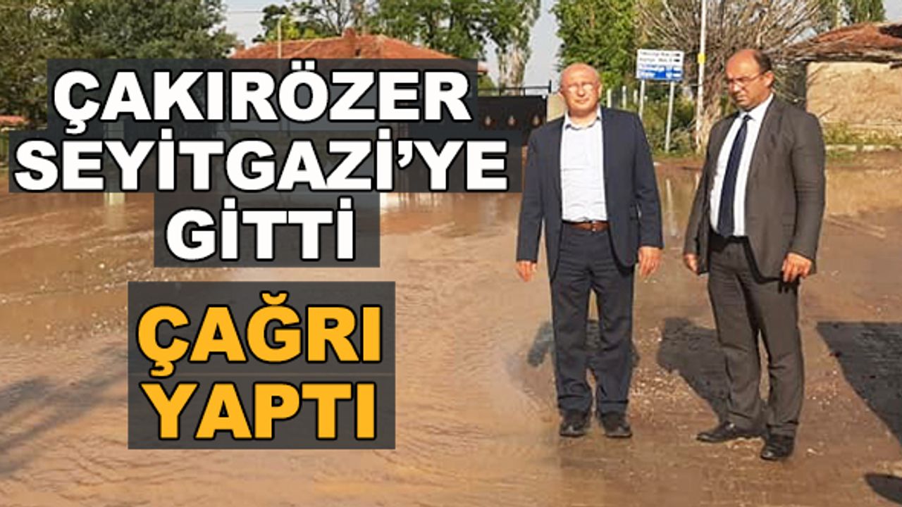 Çakırözer Seyitgazi'ye gitti... Çağrı yaptı