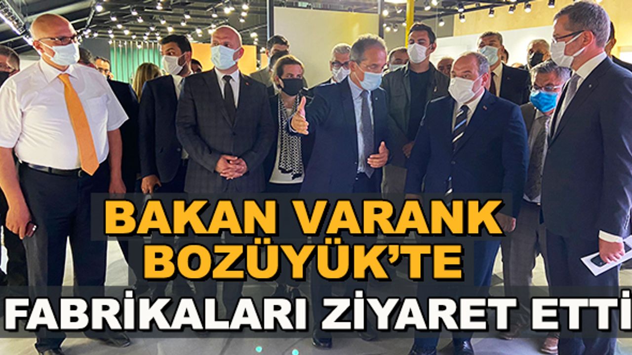 Bakan Varank Bozüyük'te... Fabrikaları ziyaret etti
