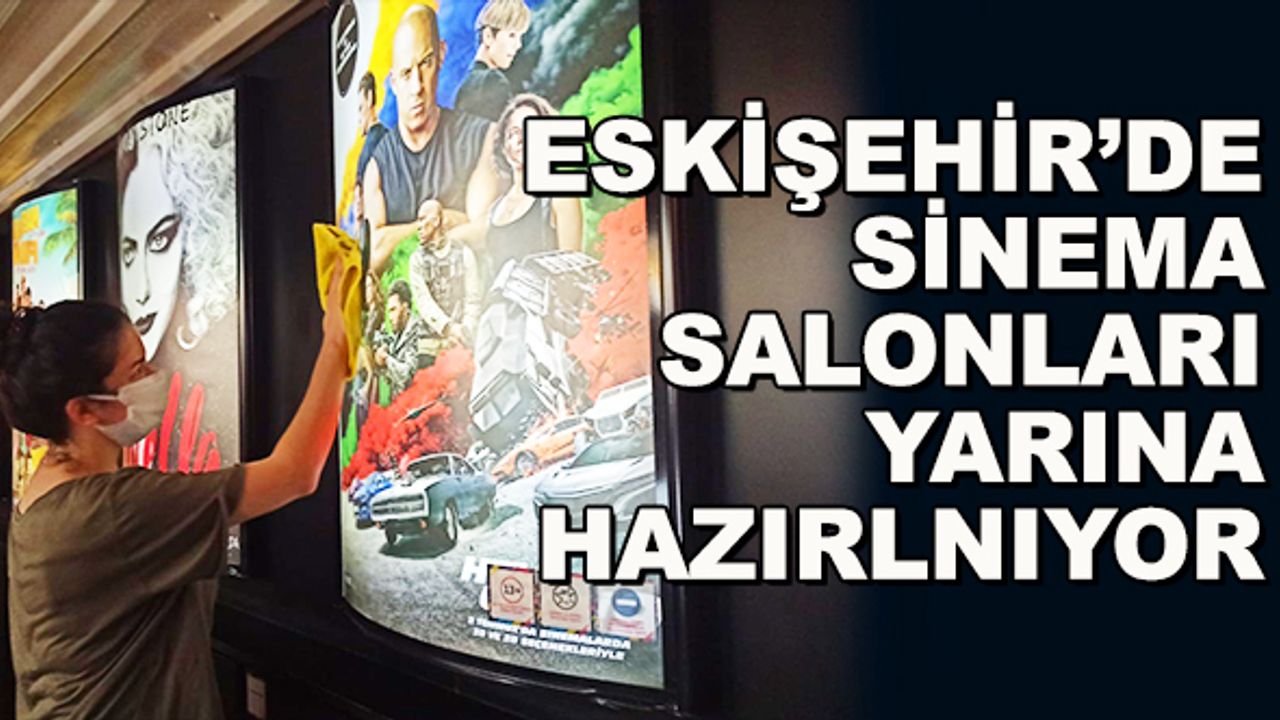 Eskişehir'de sinema salonları yarına hazırlanıyor