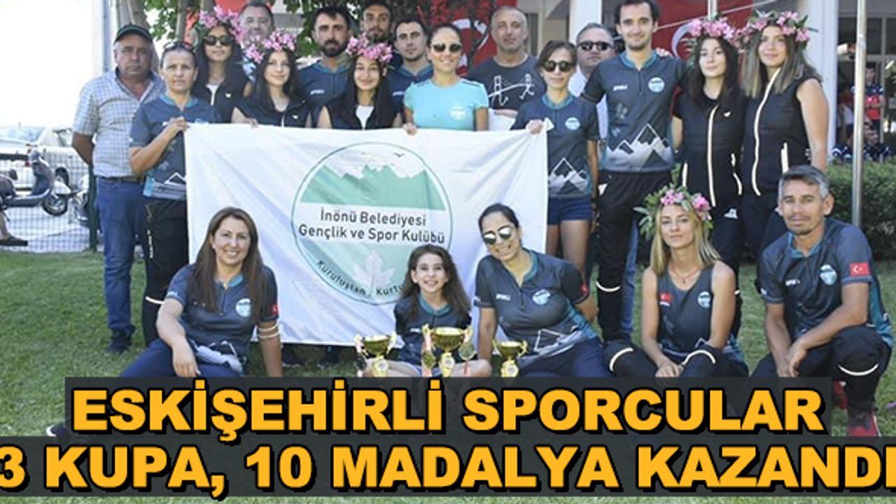 Eskişehirli sporcular 3 kupa, 10 madalya kazandı