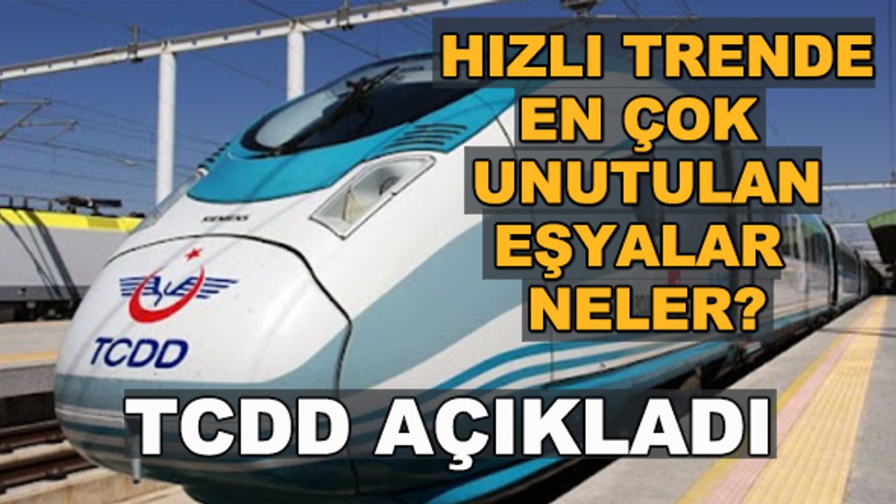 Hızlı trende en çok unutulan eşyalar neler? TCDD açıkladı...