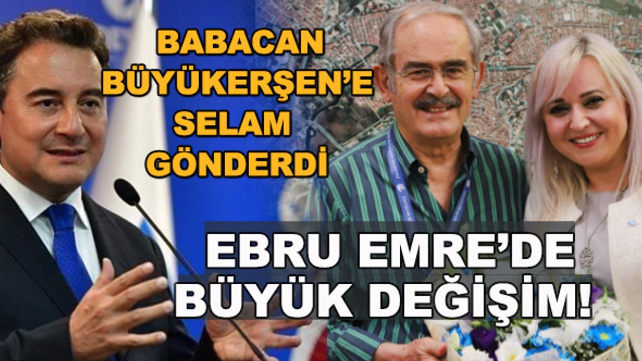 Babacan Büyükerşen'e selam gönderdi... Ebru Emre'de büyük değişim!