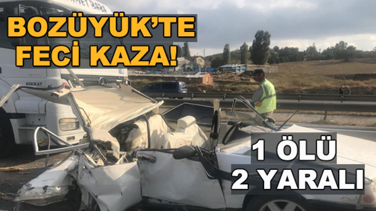 Bozüyük'te feci kaza! 1 ölü 2 yaralı