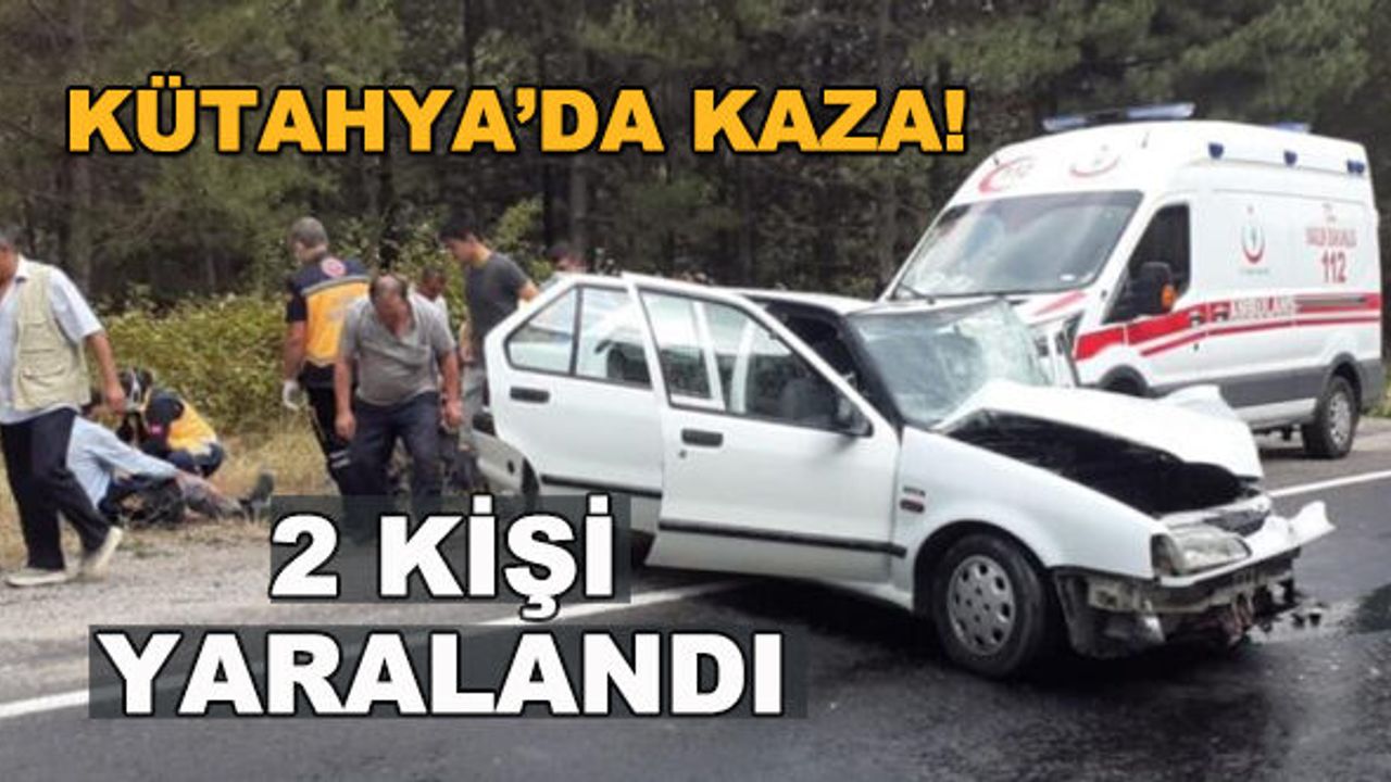 Kütahya'da kaza! 2 kişi yaralandı