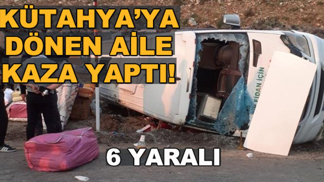 Kütahya’ya dönen aile kaza yaptı! 6 yaralı