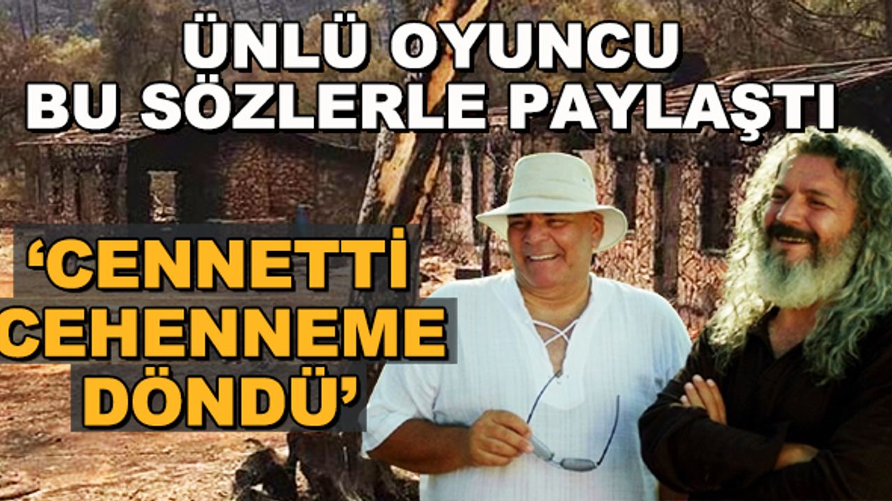 Yangında o filmin çekildiği yer de kül oldu... 'Cennetti, cehenneme döndü'