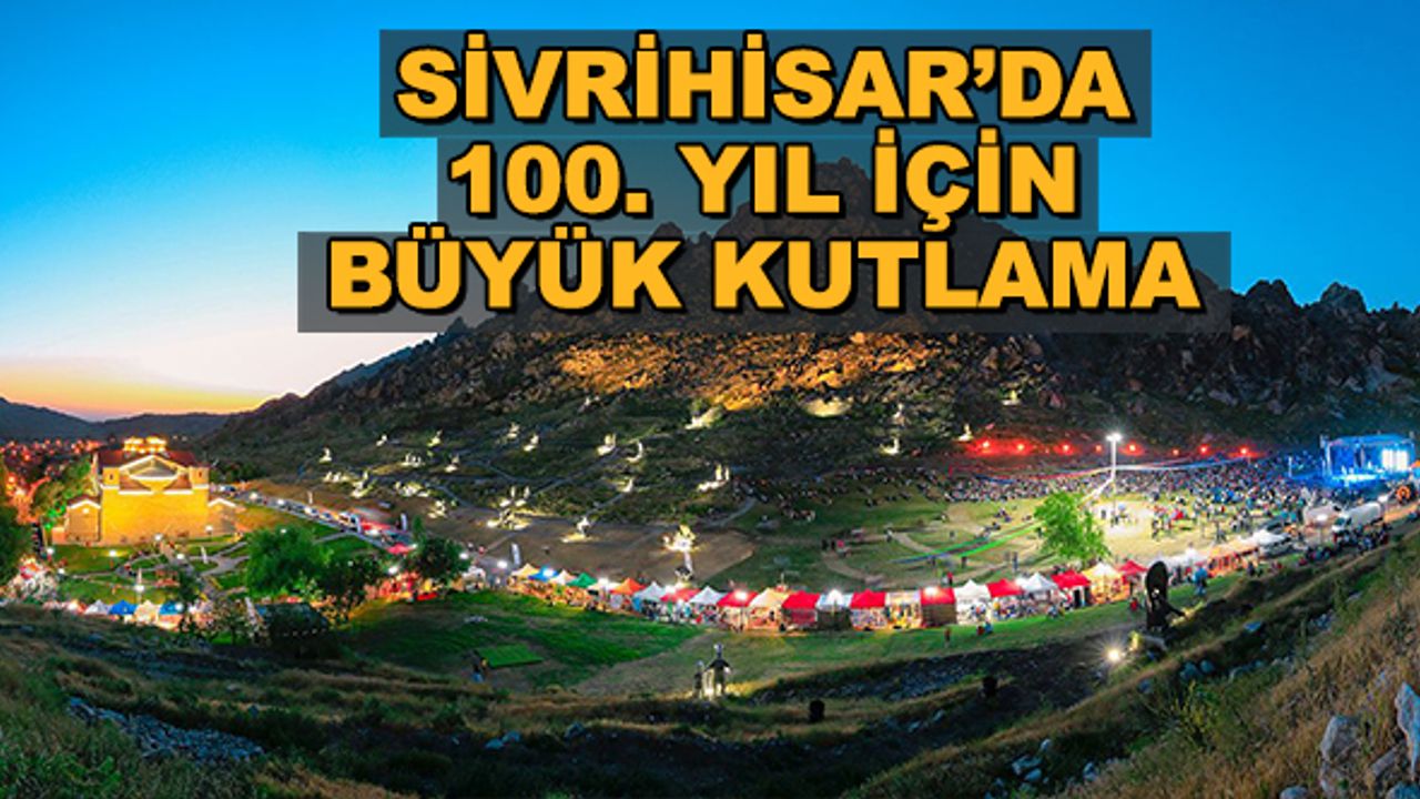 Sivrihisar'da 100. yıl için büyük kutlama