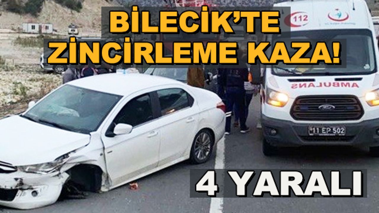 Bilecik'te zincirleme kaza! 4 yaralı