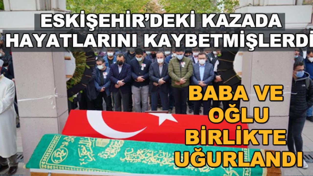 Emekli Emniyet Müdürü ve oğlu gözyaşlarıyla uğurlandı