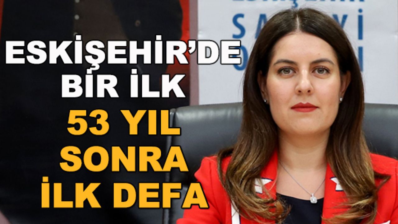 Eskişehir'de bir ilk... 53 yıl sonra ilk defa