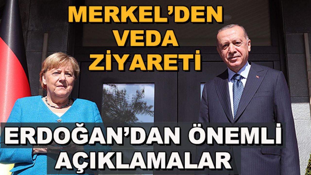 Merkel'den veda ziyareti... Cumhurbaşkanı Erdoğan'dan önemli açıklamalar
