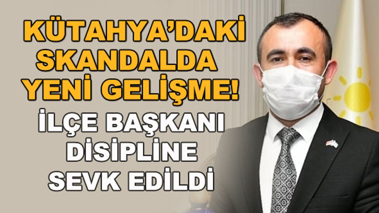 Kütahya İYİ Parti'deki skandalda yeni gelişme! İlçe Başkanı disipline sevk edildi