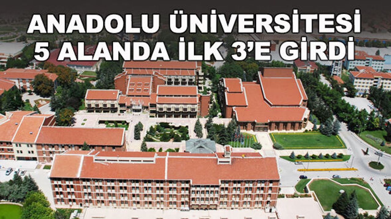 Anadolu Üniversitesi 5 alanda ilk 3'te