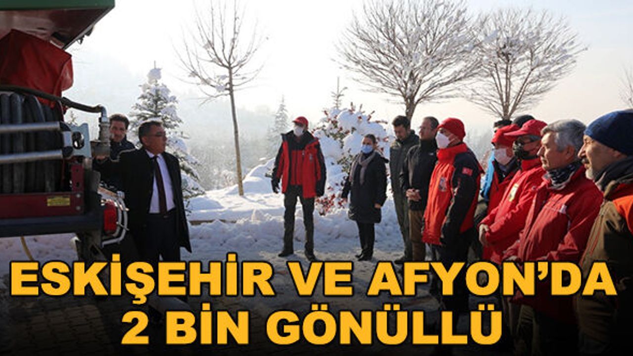 Eskişehir ve Afyon'da 2 bin gönüllü