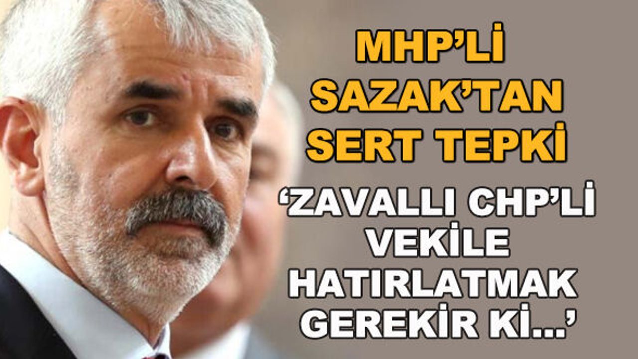 MHP'li Sazak'tan CHP'li milletvekiline sert tepki 