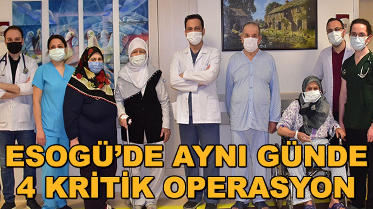 ESOGÜ'de aynı günde 4 kritik operasyon