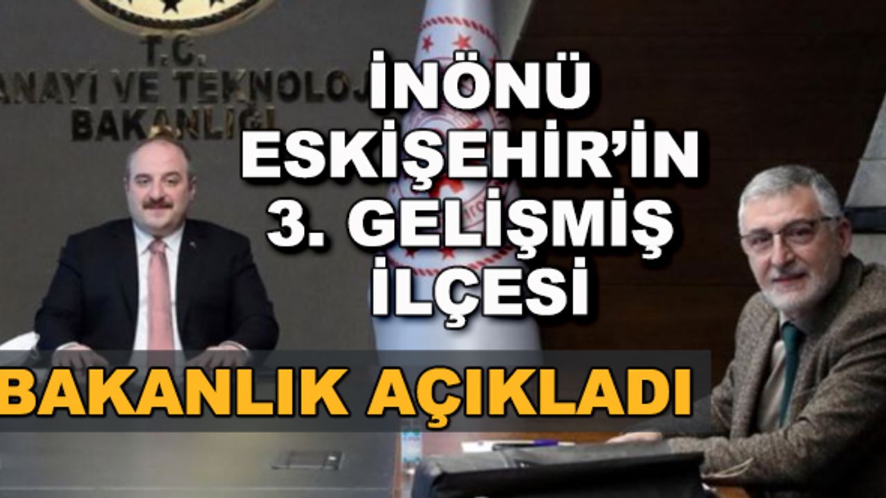 İnönü, Eskişehir'in 3. gelişmiş ilçesi... Bakanlık açıkladı