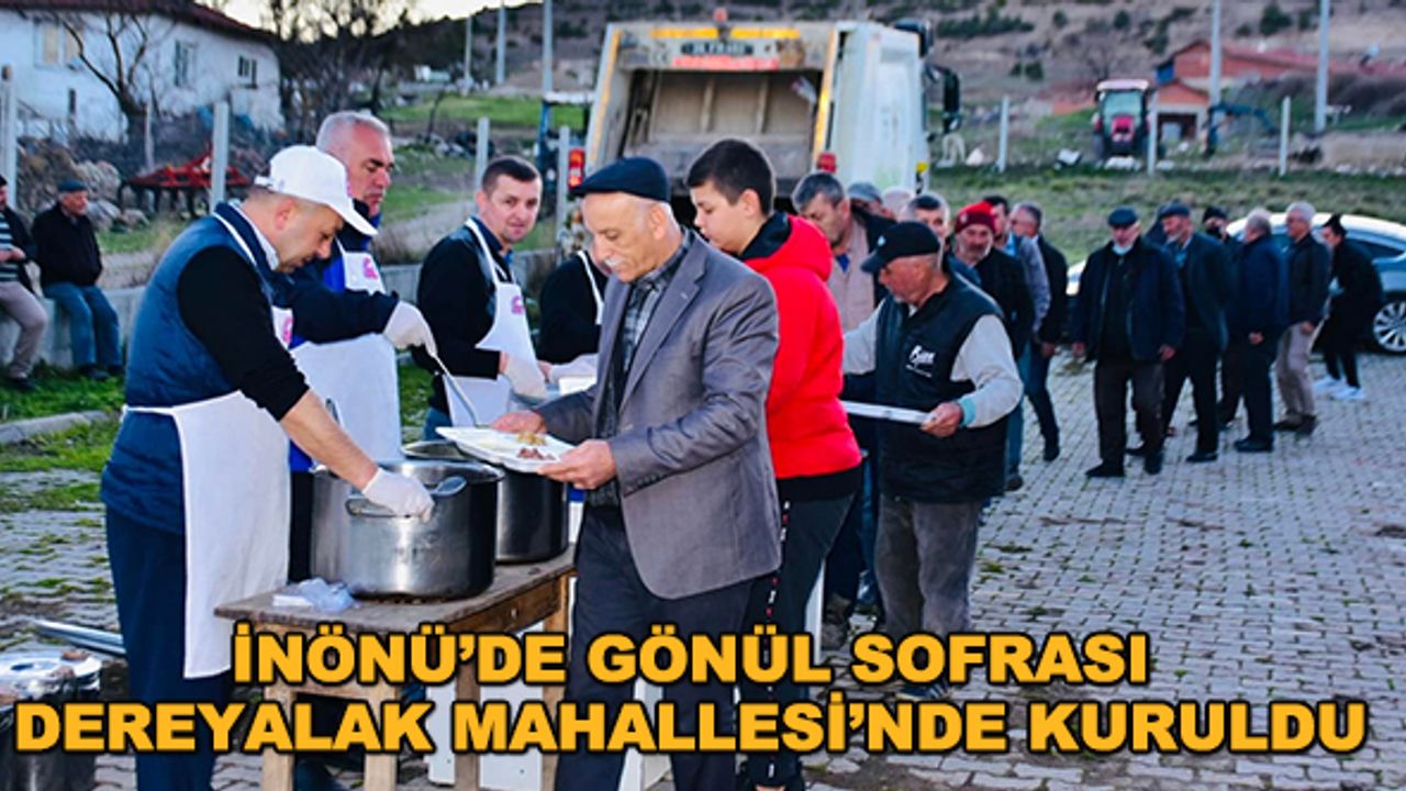 İnönü’de gönül sofrası Dereyalak Mahallesi'nde kuruldu