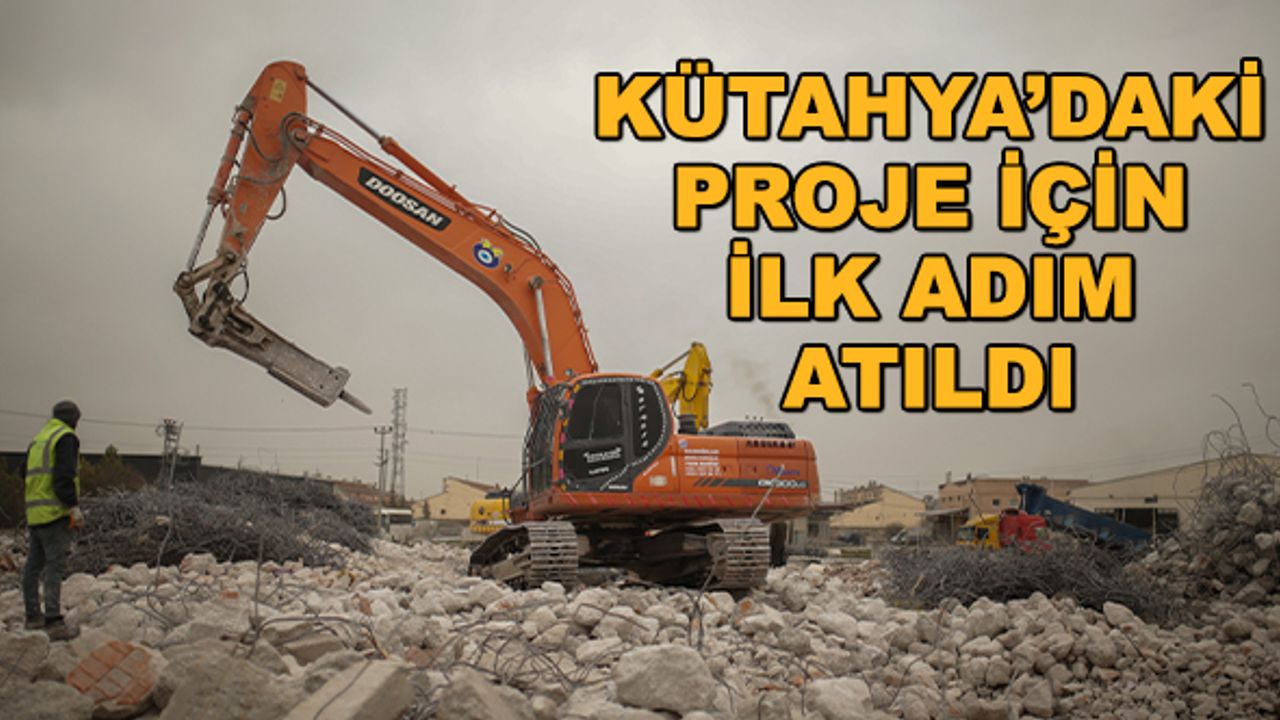 Kütahya'daki proje için ilk adım atıldı
