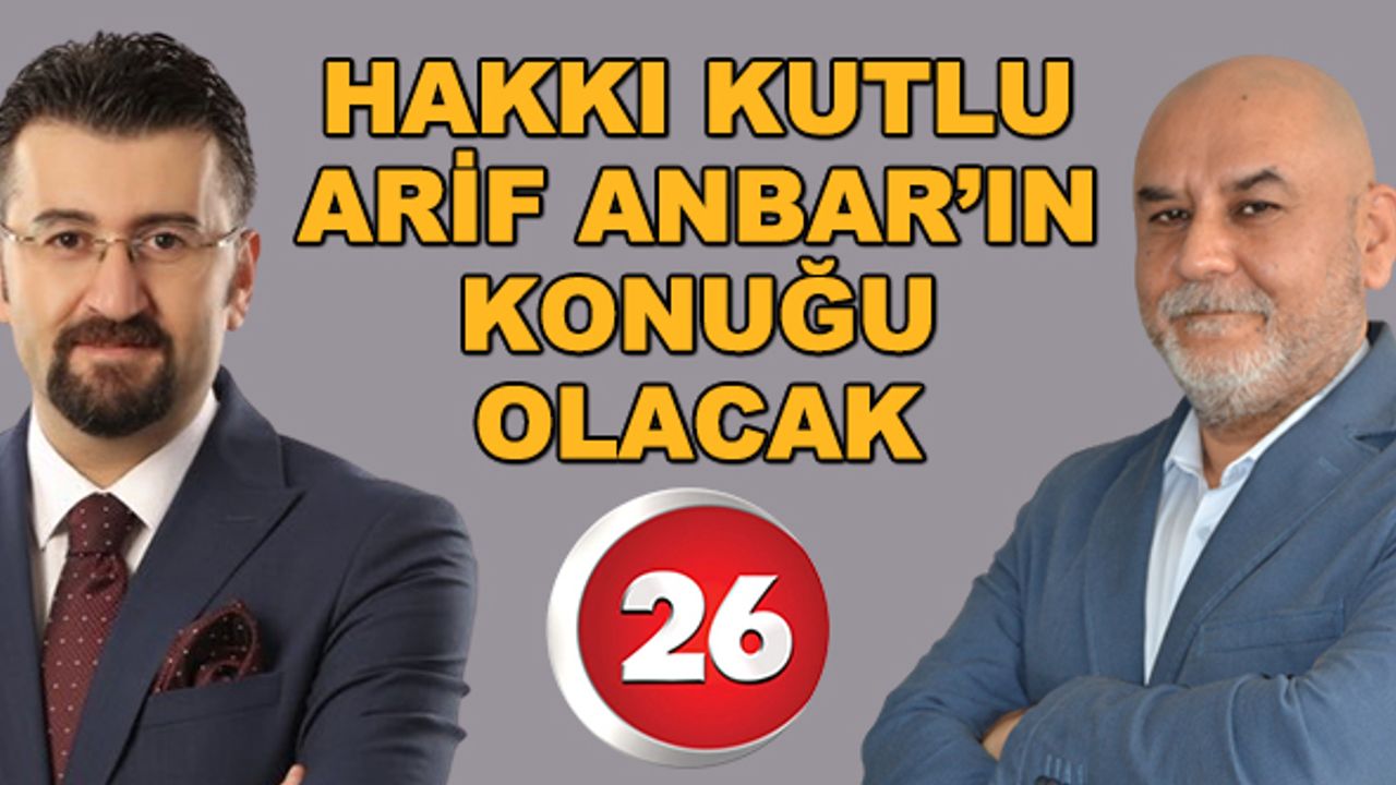 Hakkı Kutlu, Arif Anbar'ın konuğu olacak