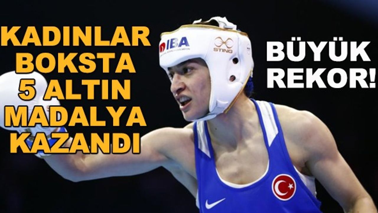 Kadınlar boksta 5 altın madalya kazandı