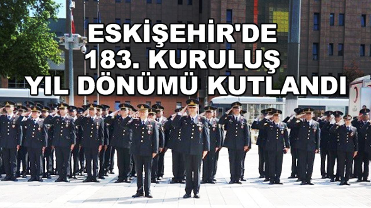 Eskişehir'de 183. kuruluş yıl dönümü kutlandı