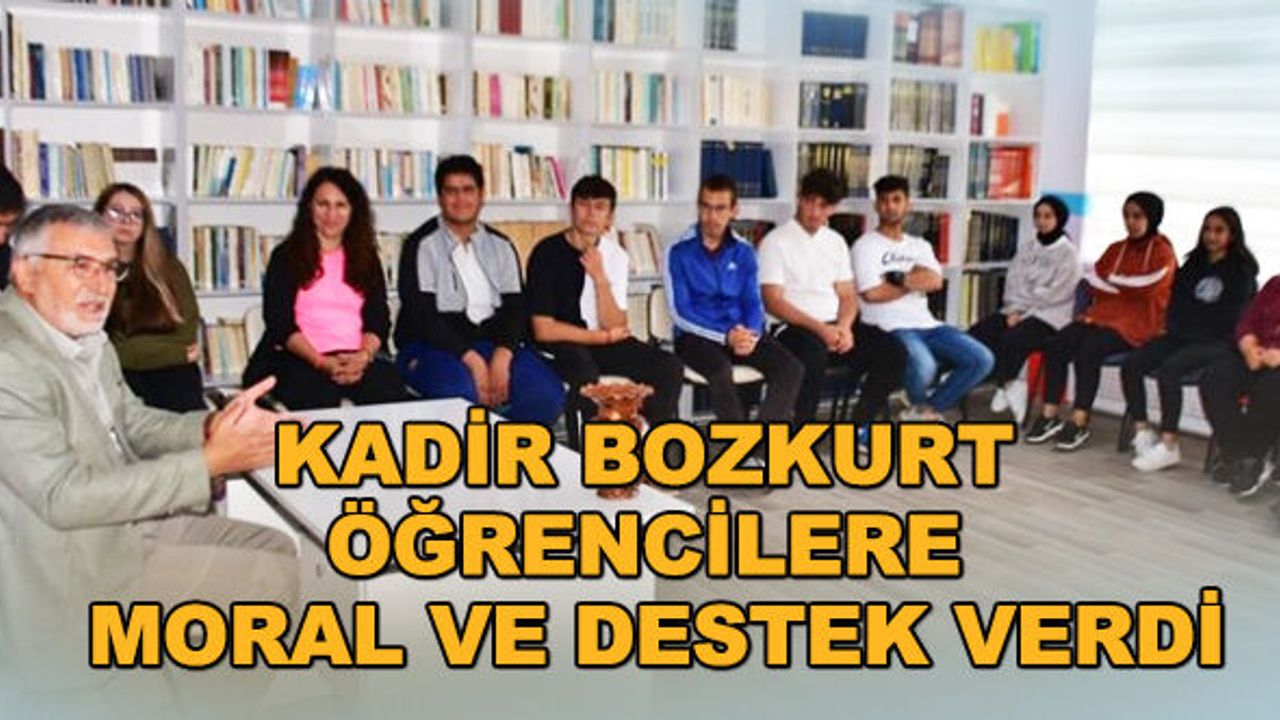 Kadir Bozkurt öğrencilere moral ve destek verdi
