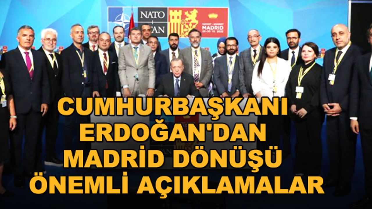 Cumhurbaşkanı Erdoğan'dan Madrid dönüşü önemli açıklamalar