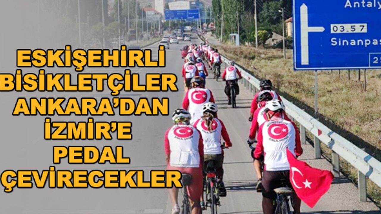 Eskişehirli bisikletçiler Ankara’dan İzmir’e pedal çevirecekler