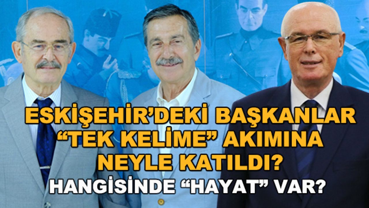 Eskişehir'deki başkanlar "tek kelime" akımına neyle katıldı? Hangisinde "hayat" var?