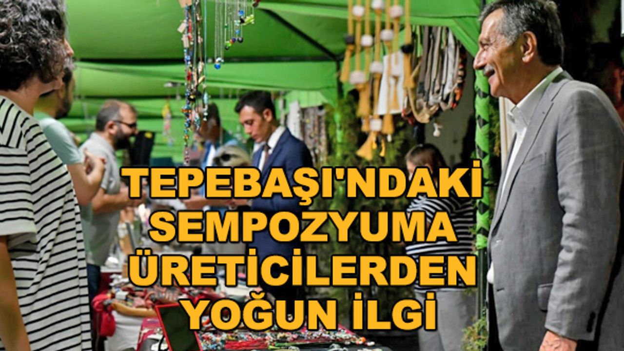 Tepebaşı'ndaki sempozyuma üreticilerden yoğun ilgi