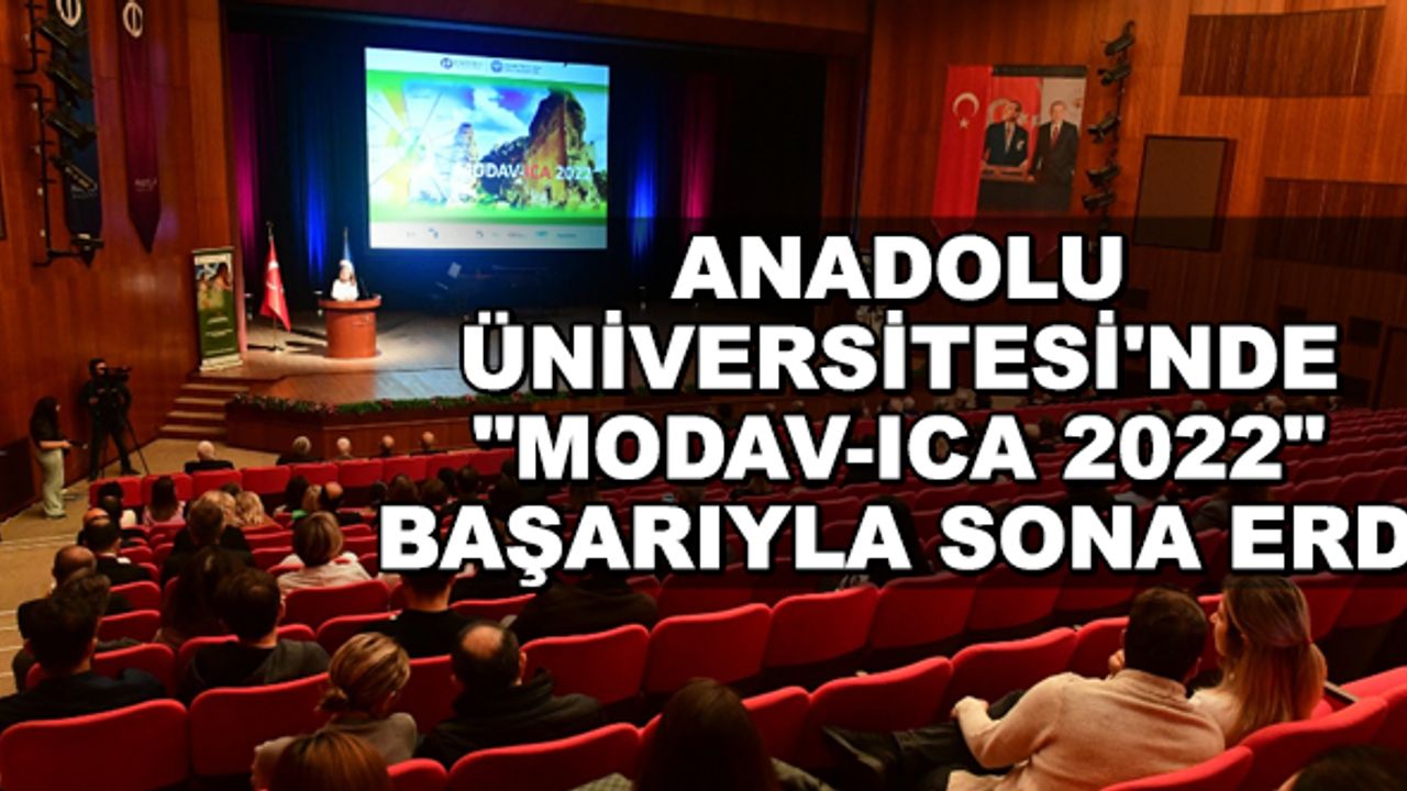 Anadolu Üniversitesi'nde "MODAV-ICA 2022" başarıyla sona erdi