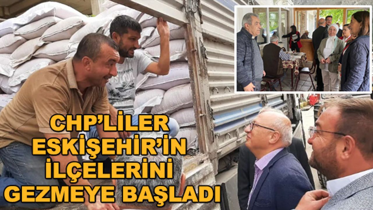CHP'liler Eskişehir'in ilçelerini gezmeye başladı