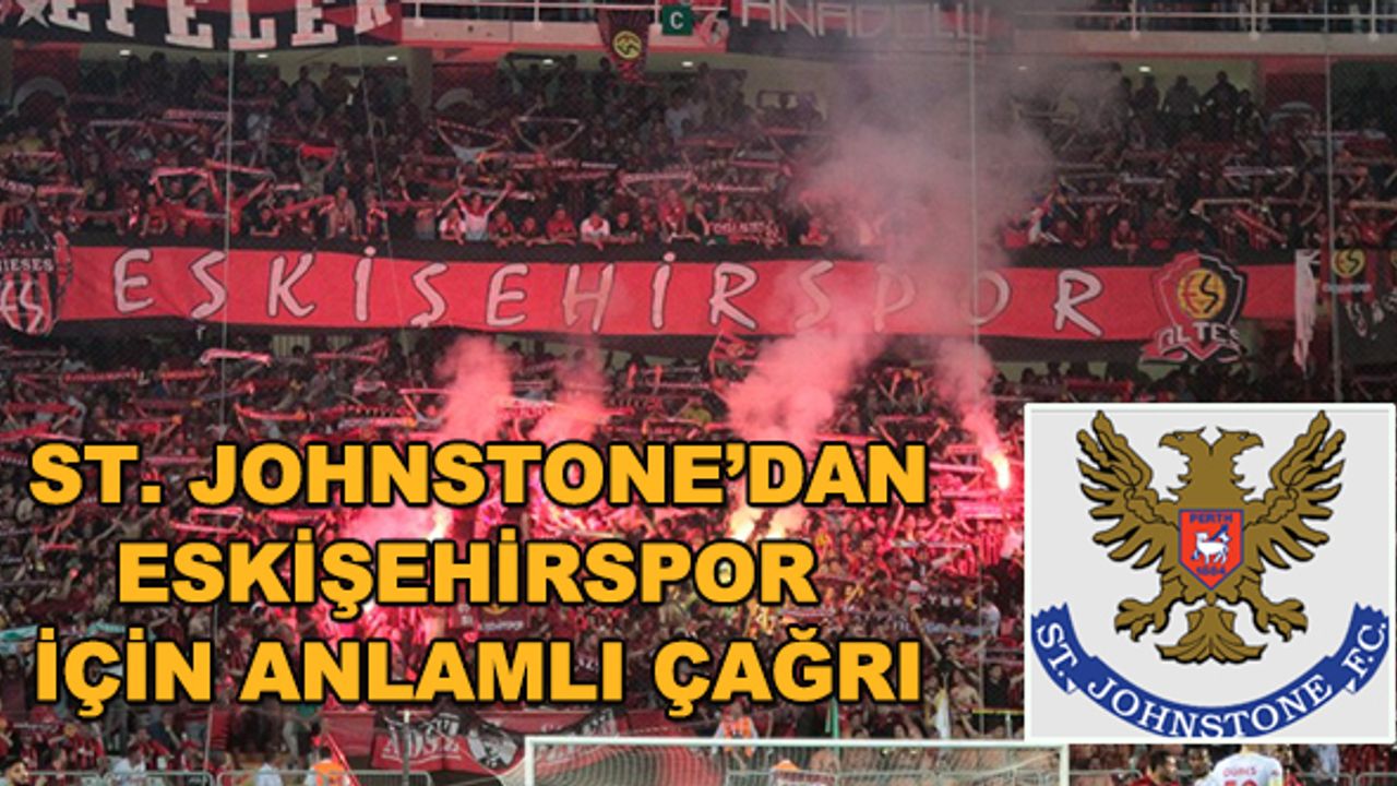 St. Johnstone'dan Eskişehirspor için anlamlı çağrı