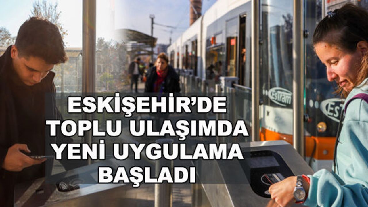 Eskişehir'de toplu ulaşımda yeni uygulama başladı