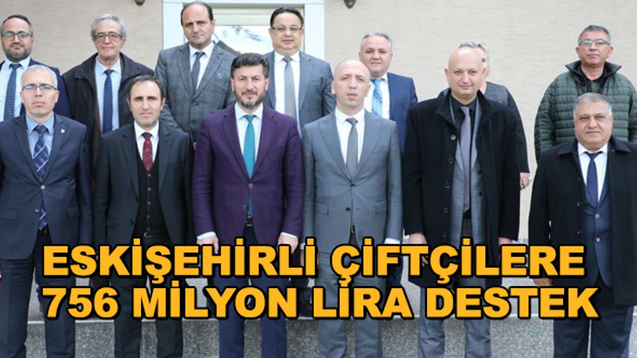 Eskişehirli çiftçilere 756 milyon lira destek