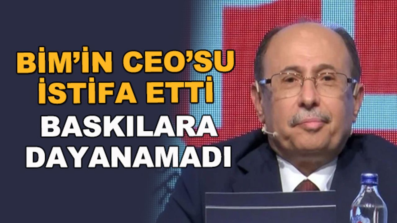 BİM'in CEO'su istifa etti... Baskılara dayanamadı
