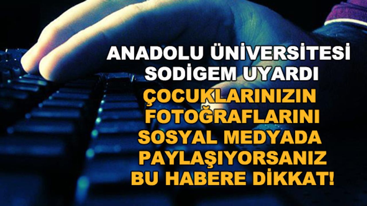 Çocuklarınızın fotoğraflarını sosyal medyada paylaşıyorsanız bu habere dikkat!