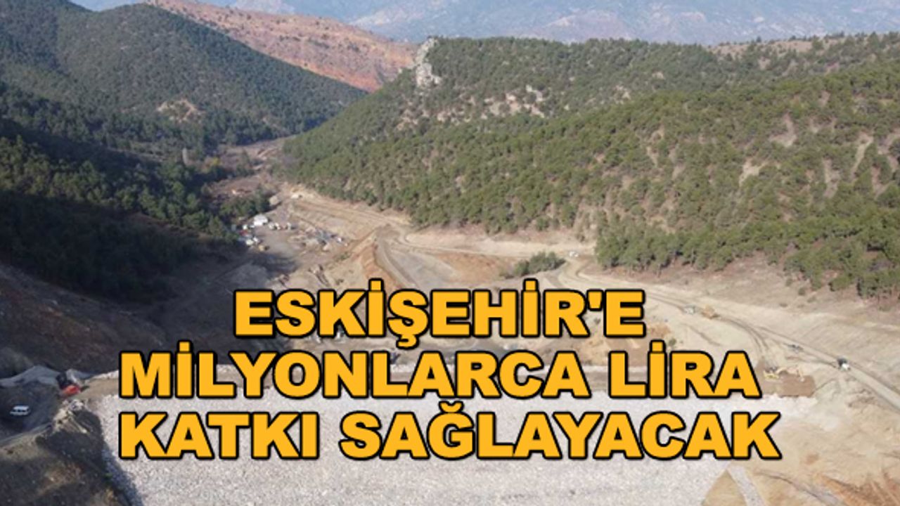 Eskişehir'e milyonlarca lira katkı sağlayacak