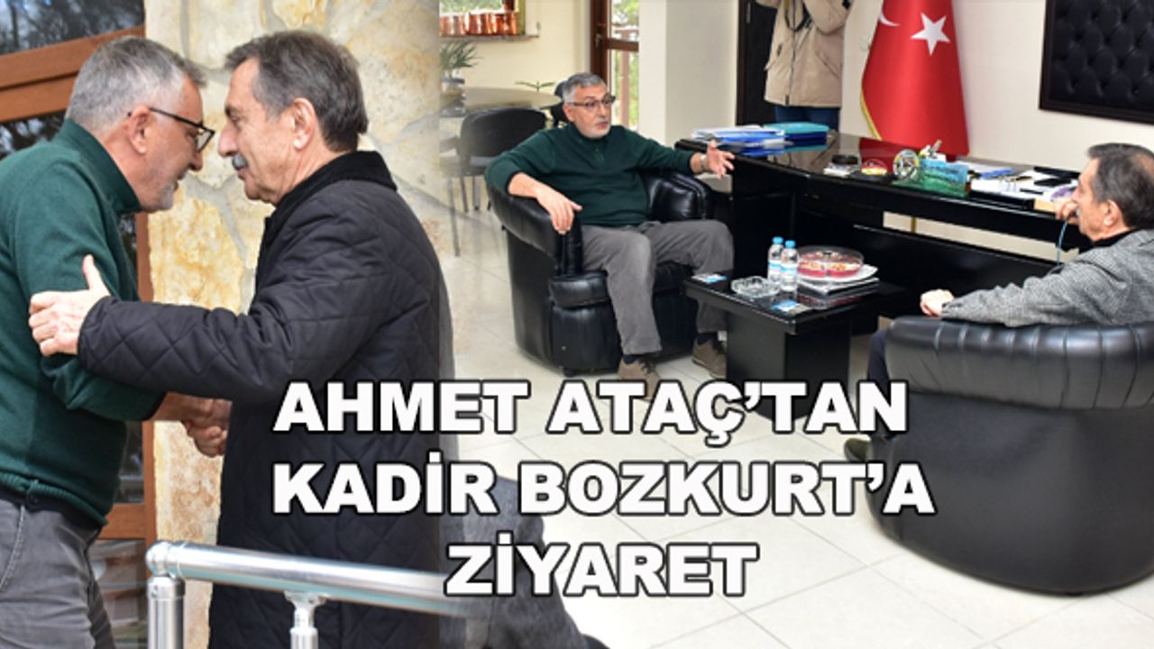 Ahmet Ataç'tan Kadir Bozkurt'a ziyaret