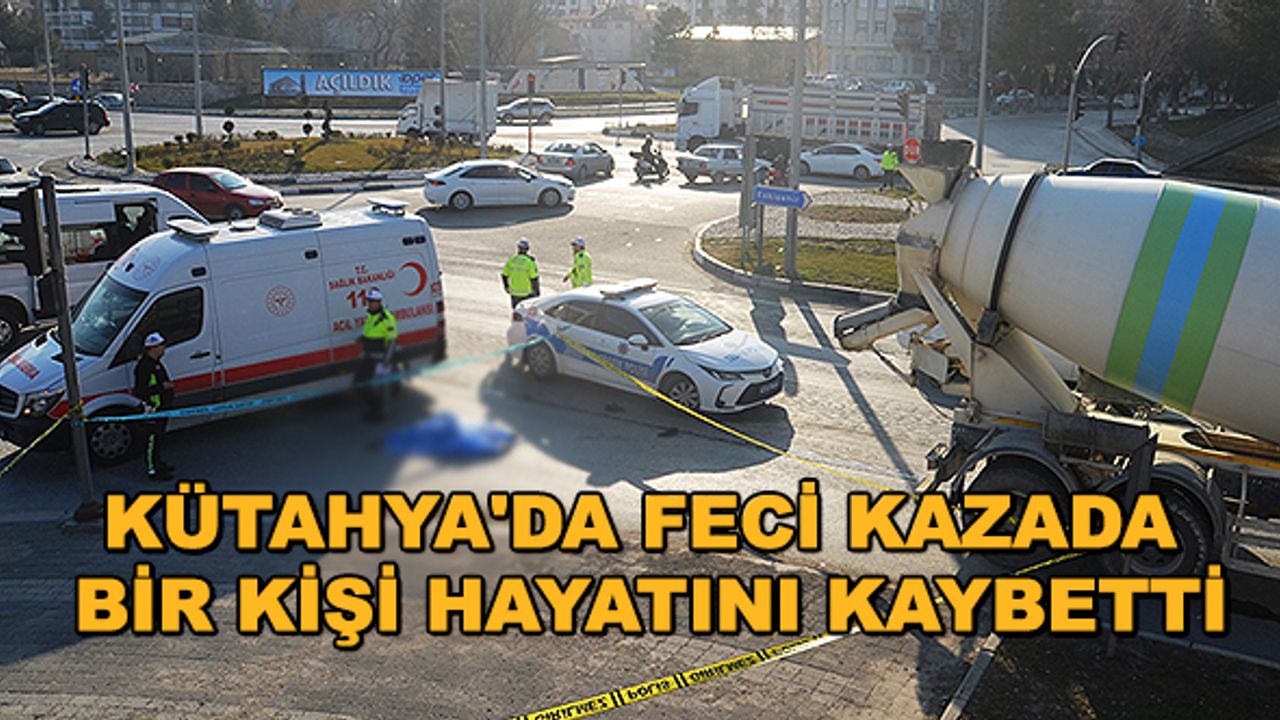 Kütahya'da feci kazada bir kişi hayatını kaybetti